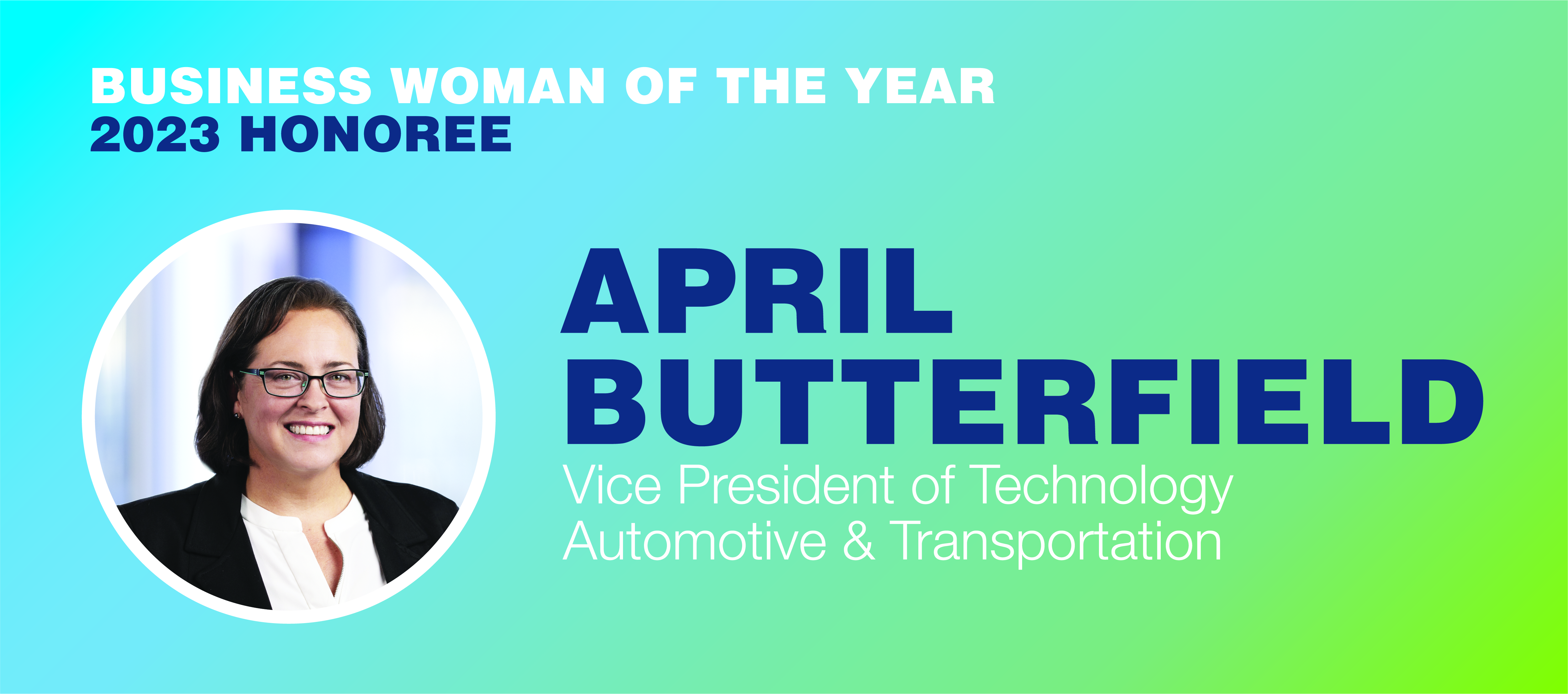 April Butterfield, vice president of Technology, Automotive and Transportation, has been named a 2023 Businesswoman of the Year by the Tampa Bay Business Journal (TBBJ).