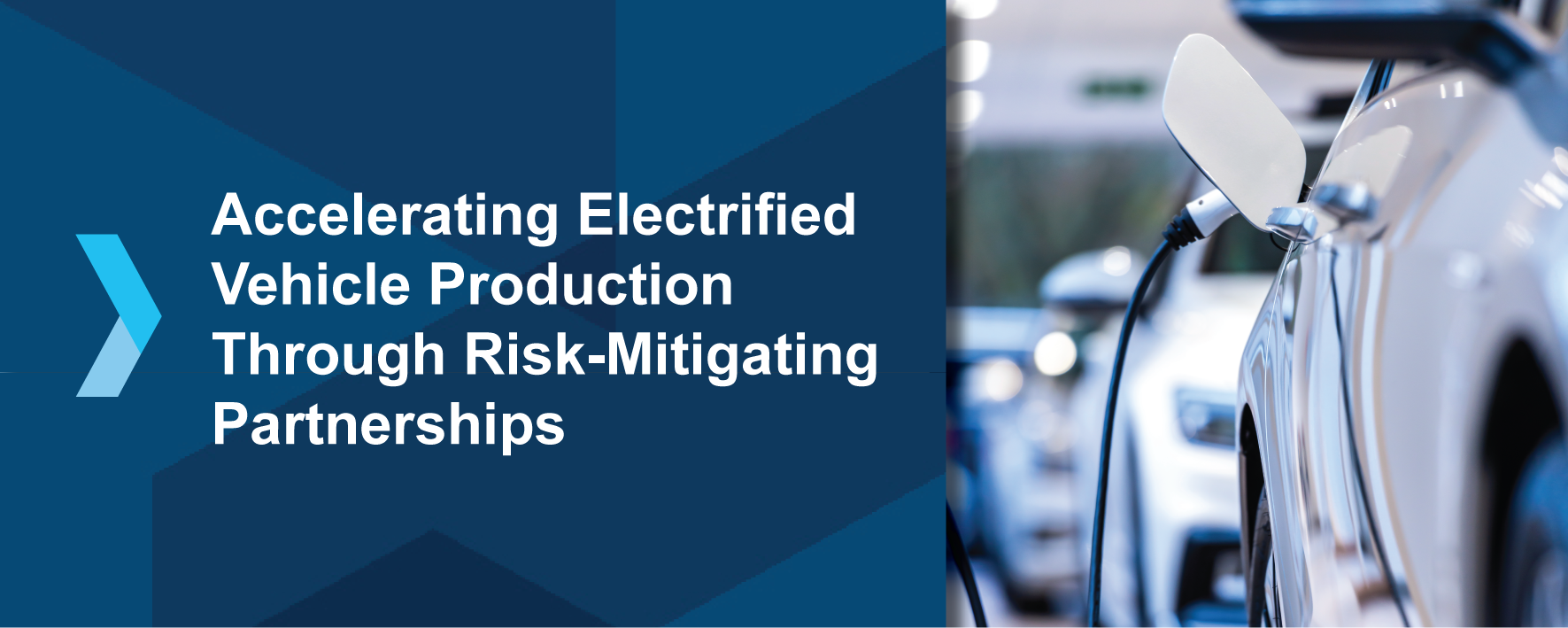 Whitepaper: Accelerating Electrified Vehicle Production Through Risk-Mitigating Partnerships